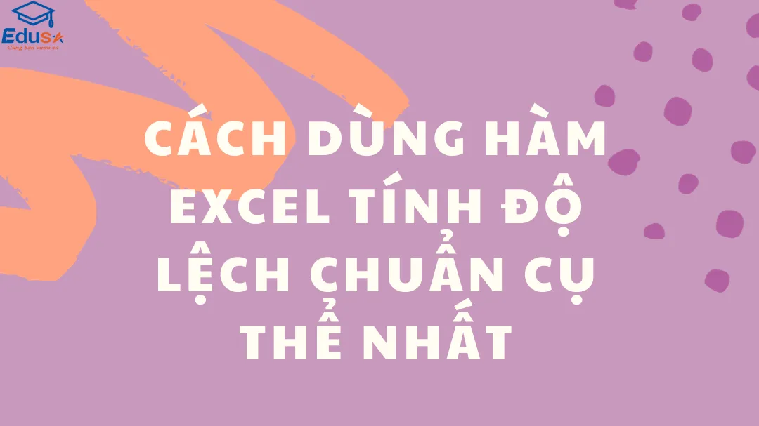 Cách dùng hàm Excel tính độ lệch chuẩn cụ thể nhất