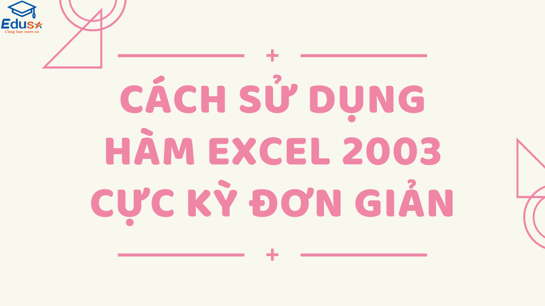 Cách sử dụng hàm Excel 2003 cực kỳ đơn giản