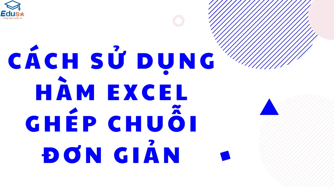 Cách sử dụng hàm Excel ghép chuỗi đơn giản