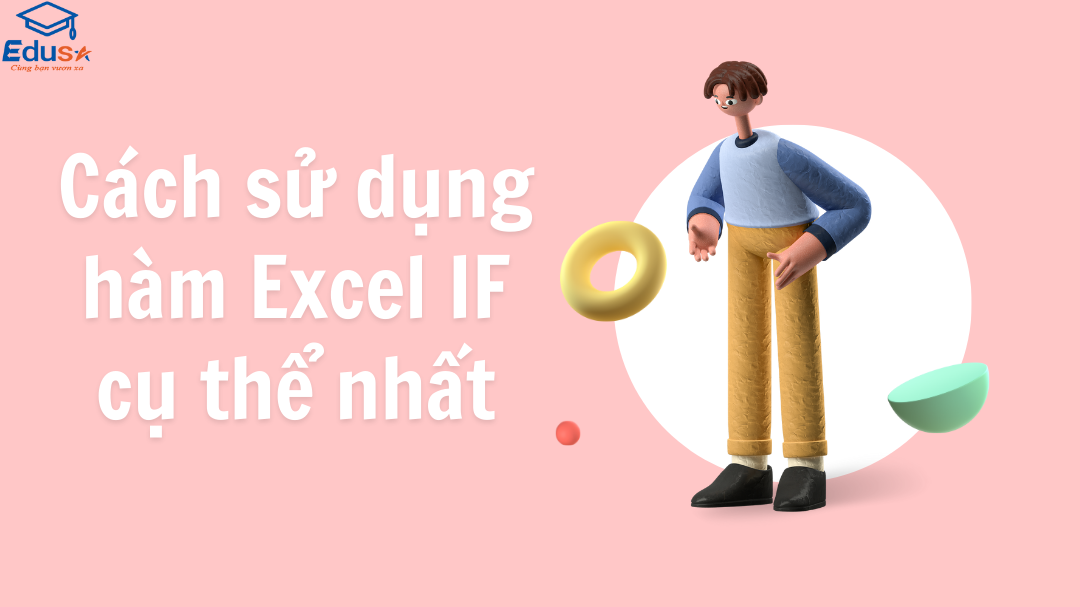 Cách sử dụng hàm Excel IF cụ thể nhất
