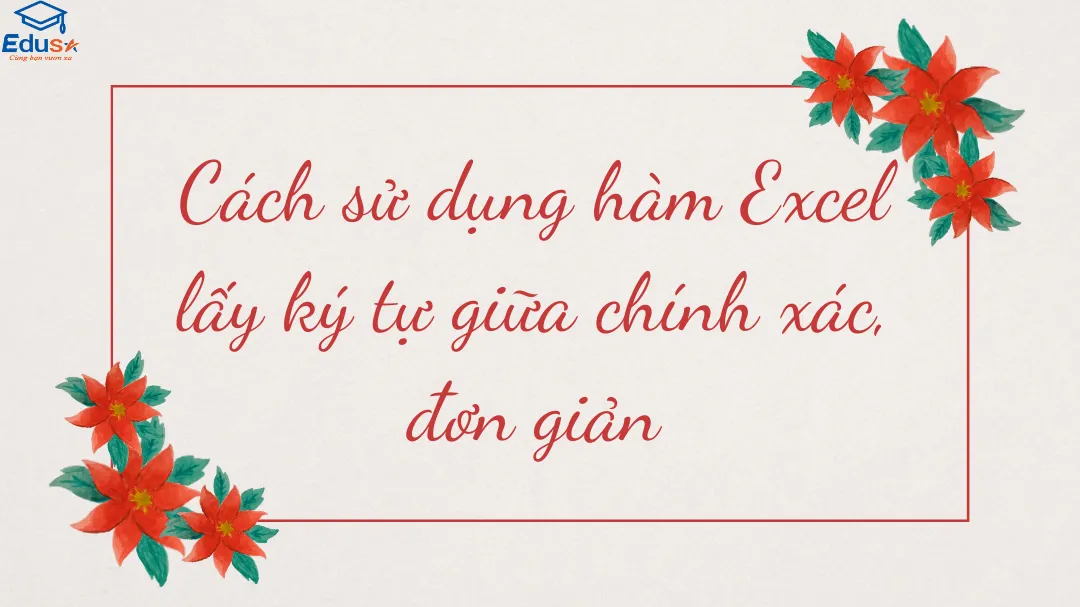 Cách sử dụng hàm Excel lấy ký tự giữa chính xác, đơn giản