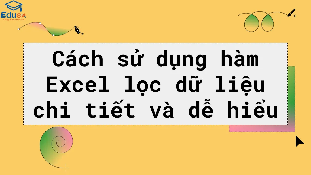 Cách sử dụng hàm Excel lọc dữ liệu chi tiết và dễ hiểu