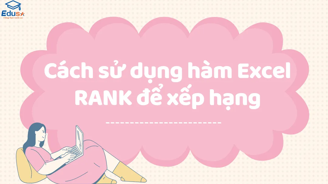 Cách sử dụng hàm Excel RANK để xếp hạng