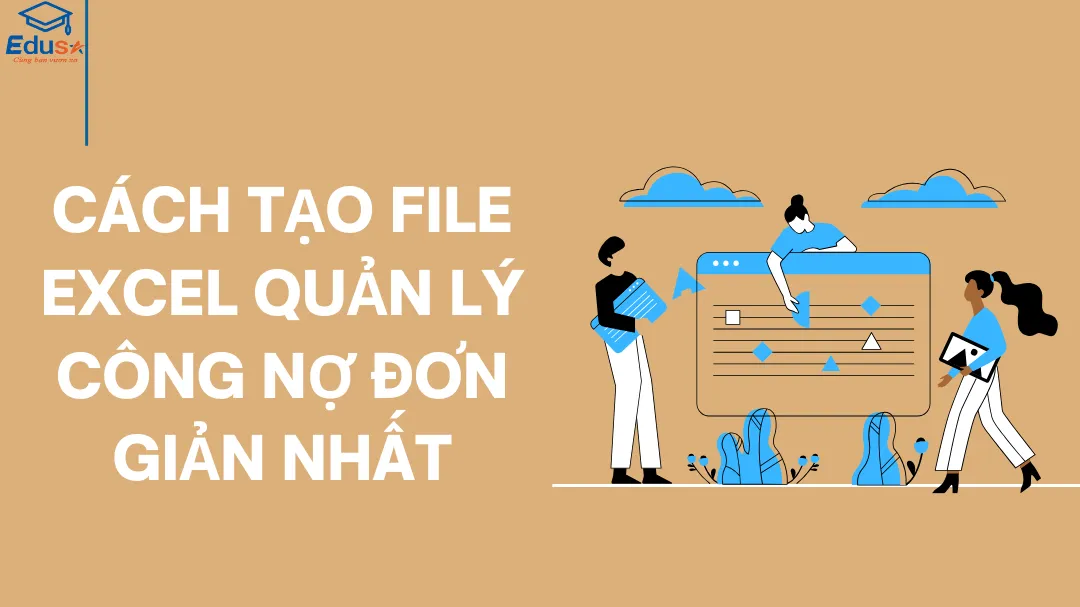 Cách tạo file Excel quản lý công nợ đơn giản nhất