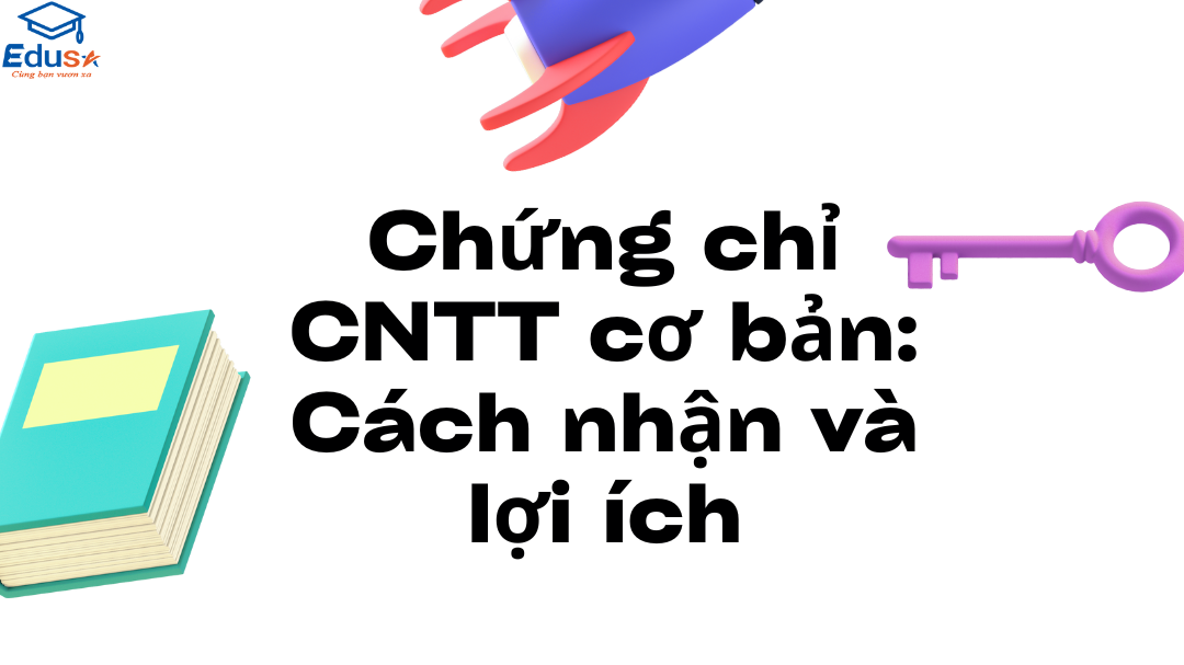Chứng chỉ CNTT cơ bản: Cách nhận và lợi ích