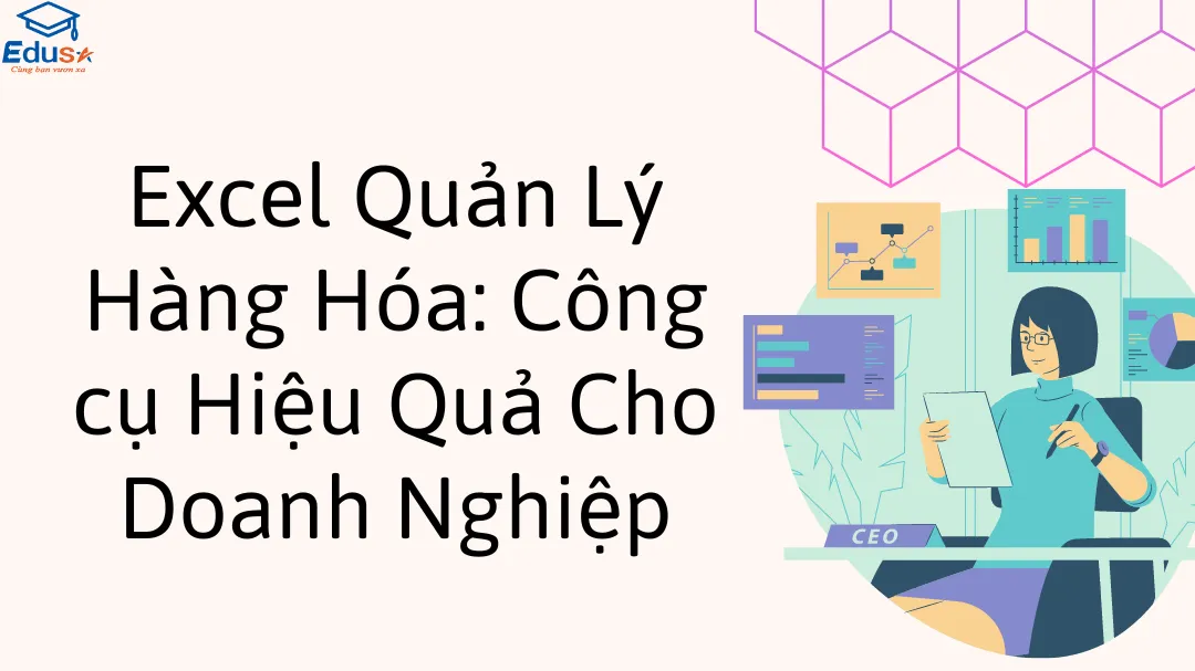 Excel Quản Lý Hàng Hóa: Công cụ Hiệu Quả Cho Doanh Nghiệp