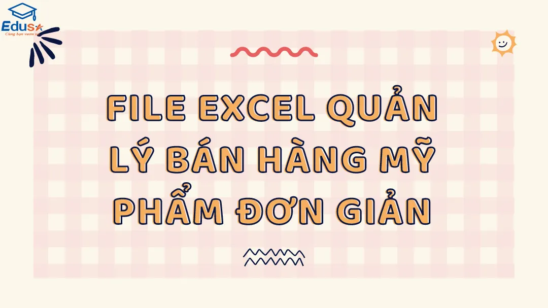 FILE EXCEL QUẢN LÝ BÁN HÀNG MỸ PHẨM ĐƠN GIẢN