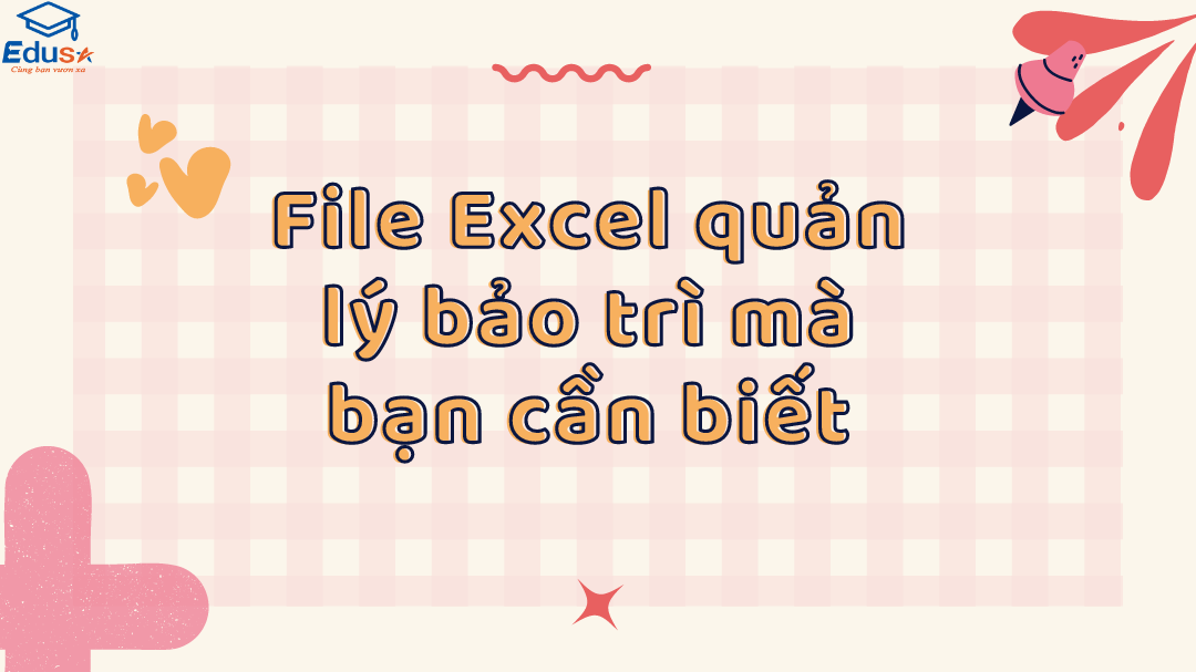 File Excel quản lý bảo trì mà bạn cần biết