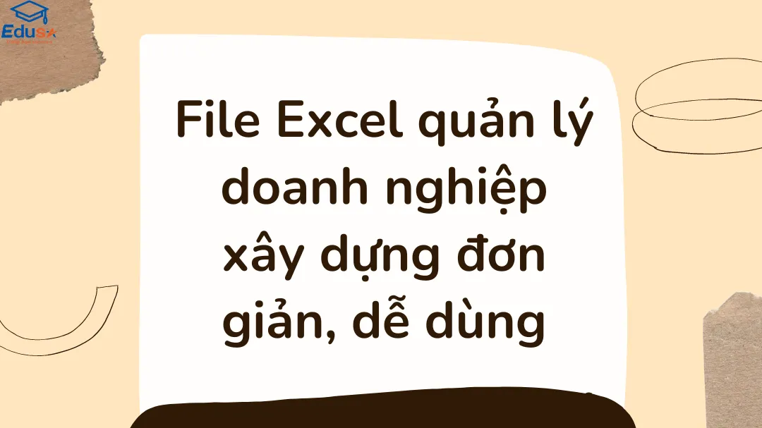 File Excel quản lý doanh nghiệp xây dựng đơn giản, dễ dùng