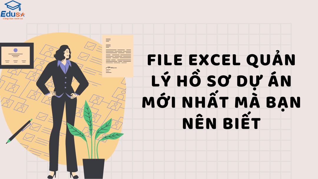 File Excel quản lý hồ sơ dự án mới nhất mà bạn nên biết
