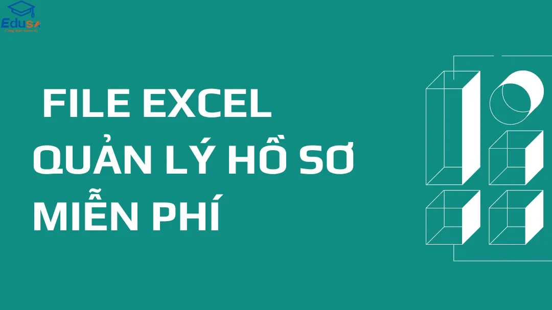  FILE EXCEL QUẢN LÝ HỒ SƠ MIỄN PHÍ