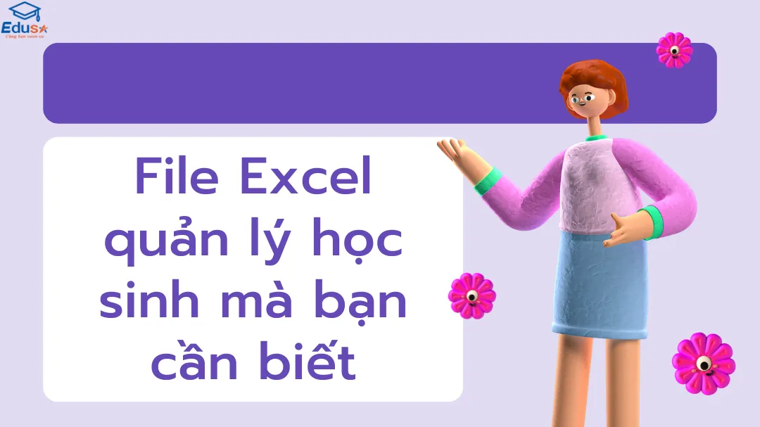 File Excel quản lý học sinh mà bạn cần biết