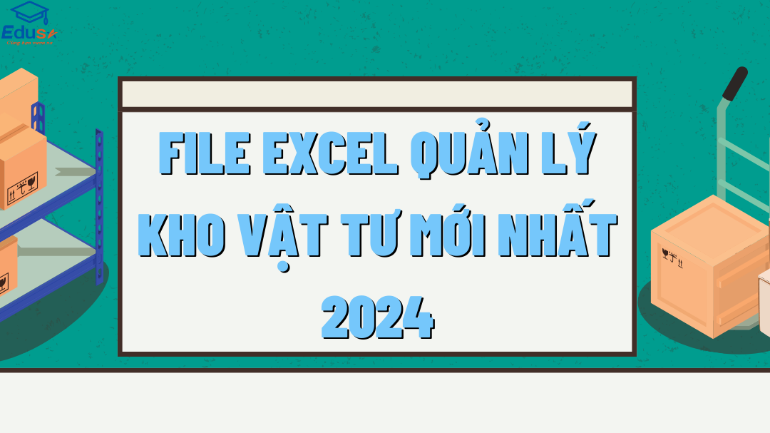 File Excel quản lý kho vật tư mới nhất 2024