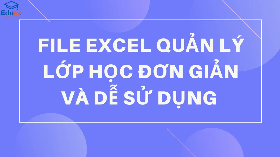 File Excel quản lý lớp học đơn giản và dễ sử dụng 