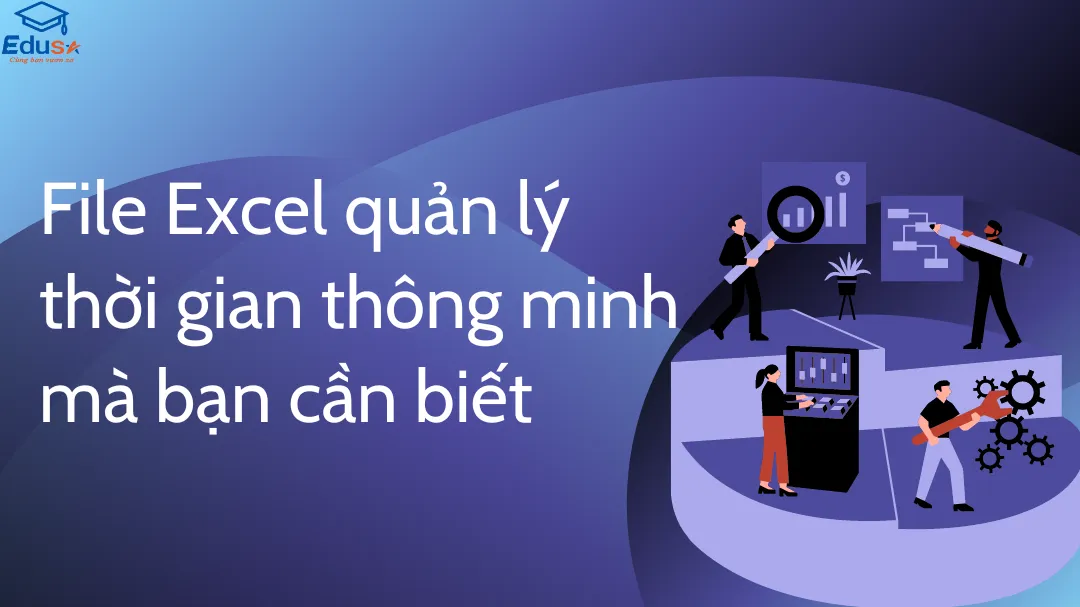 File Excel quản lý thời gian thông minh mà bạn cần biết