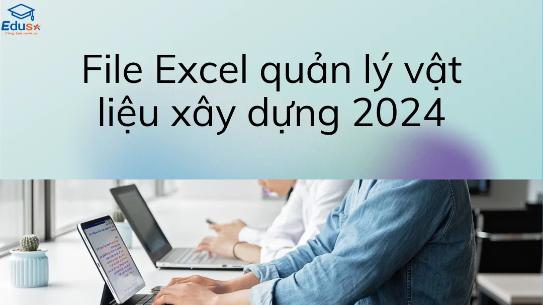 File Excel quản lý vật liệu xây dựng 2024
