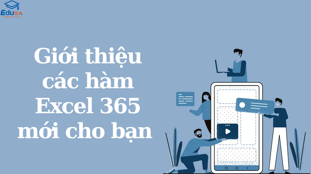 Giới thiệu các hàm Excel 365 mới cho bạn 