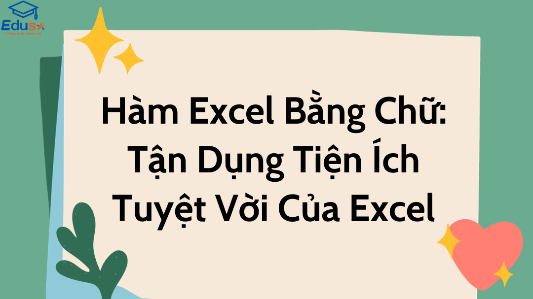 Hàm Excel Bằng Chữ: Tận Dụng Tiện Ích Tuyệt Vời Của Excel