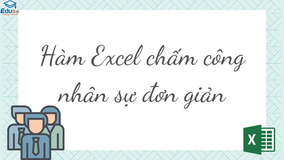 Hàm Excel chấm công nhân sự đơn giản