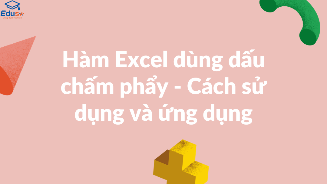 Hàm Excel dùng dấu chấm phẩy - Cách sử dụng và ứng dụng