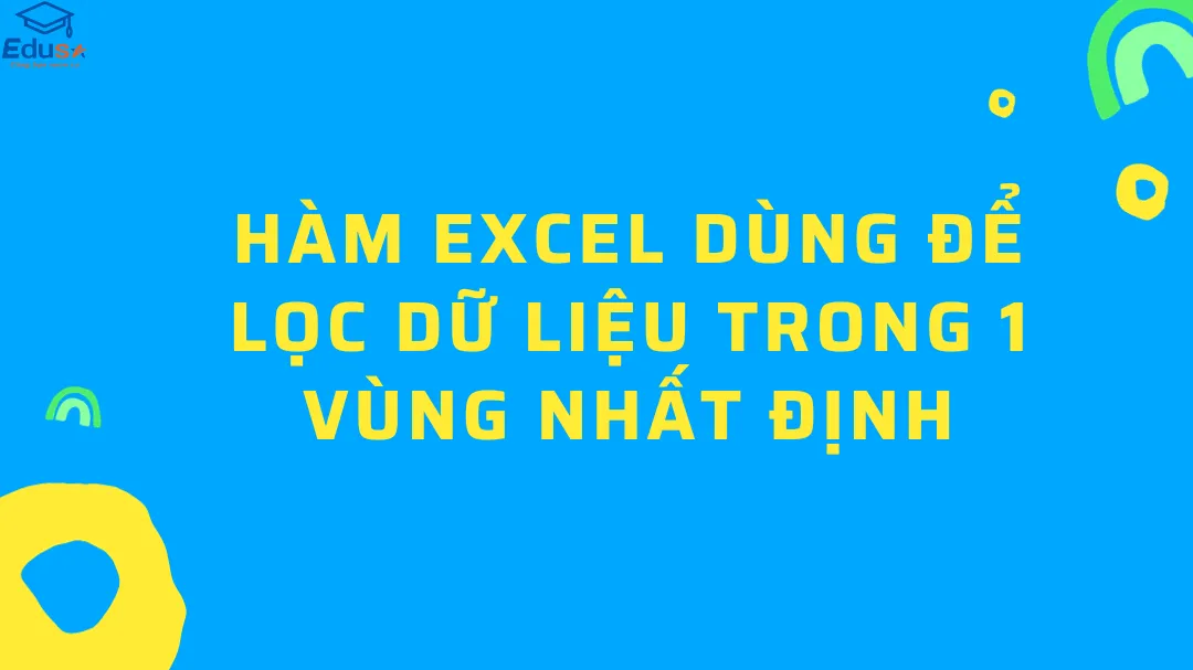 Hàm Excel dùng để lọc dữ liệu trong 1 vùng nhất định