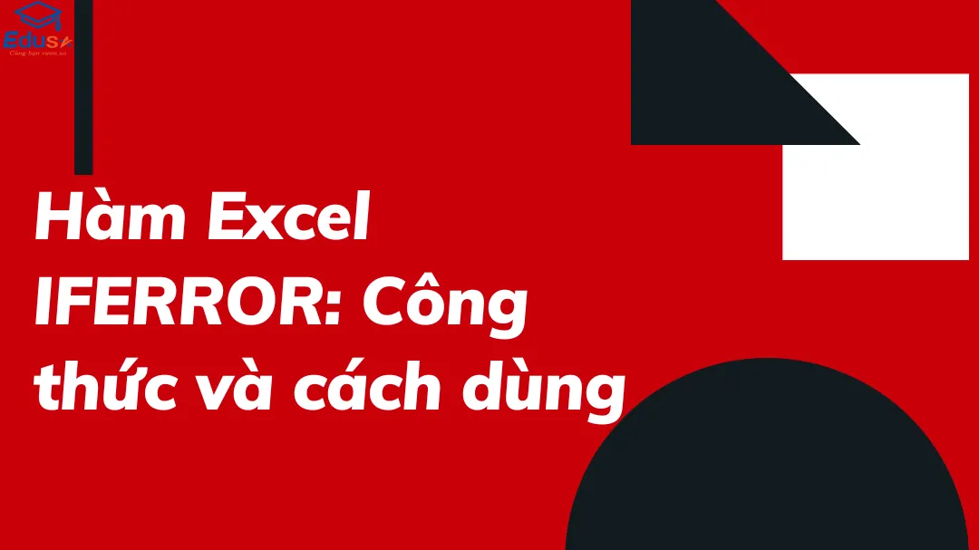 Hàm Excel IFERROR: Công thức và cách dùng