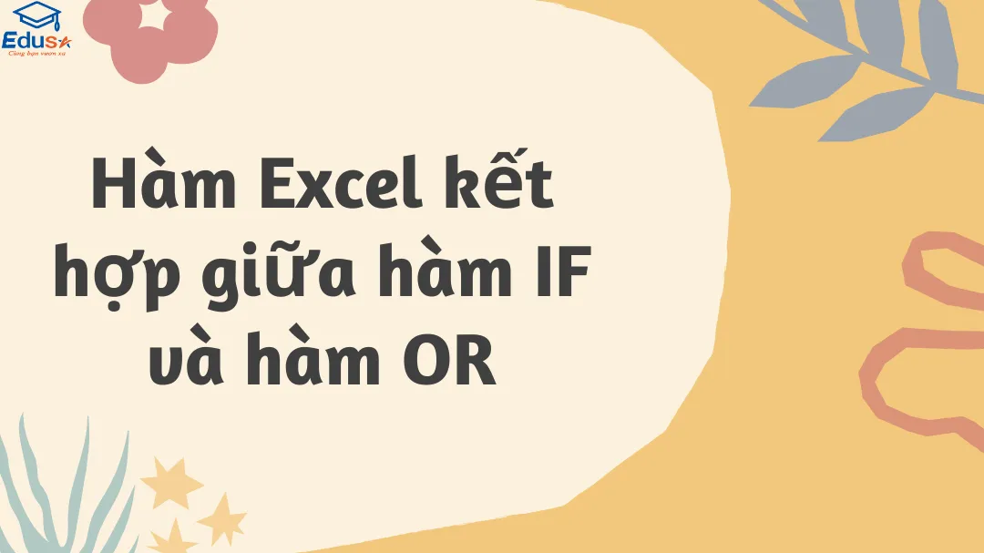 Hàm Excel kết hợp giữa hàm IF và hàm OR