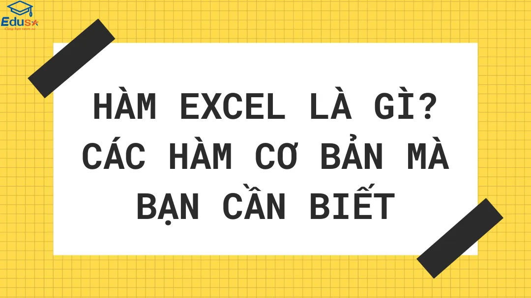 Hàm Excel là gì? Các hàm cơ bản mà bạn cần biết