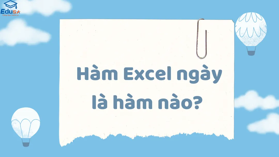 Hàm Excel ngày là hàm nào? 