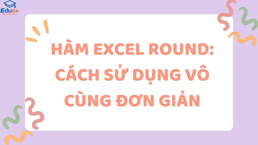 Hàm Excel ROUND: Cách sử dụng vô cùng đơn giản