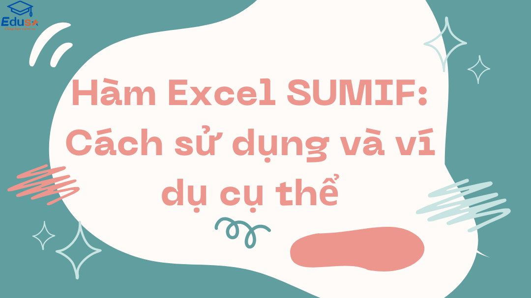 Hàm Excel SUMIF: Cách sử dụng và ví dụ cụ thể