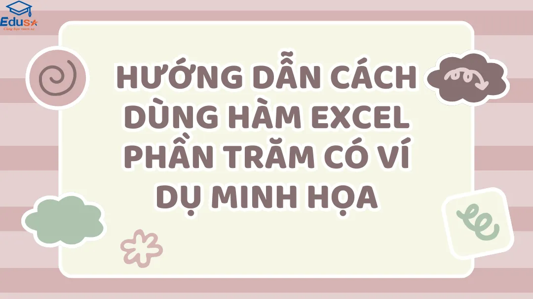 Hướng dẫn cách dùng hàm Excel phần trăm có ví dụ minh họa