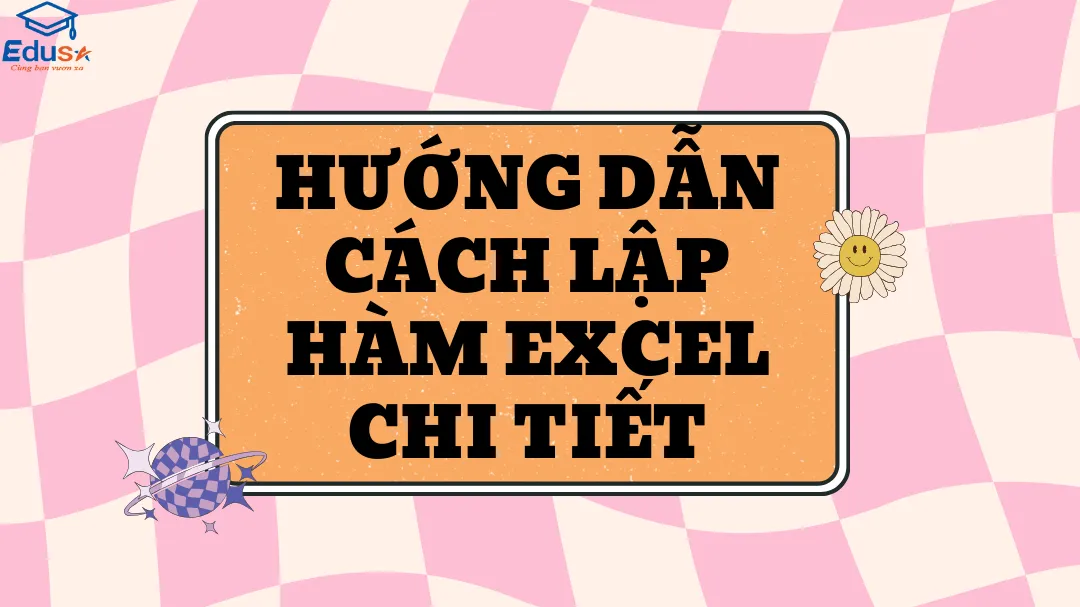 Hướng dẫn cách lập hàm Excel chi tiết