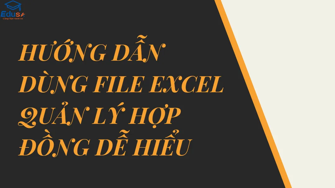 HƯỚNG DẪN DÙNG FILE EXCEL QUẢN LÝ HỢP ĐỒNG DỄ HIỂU