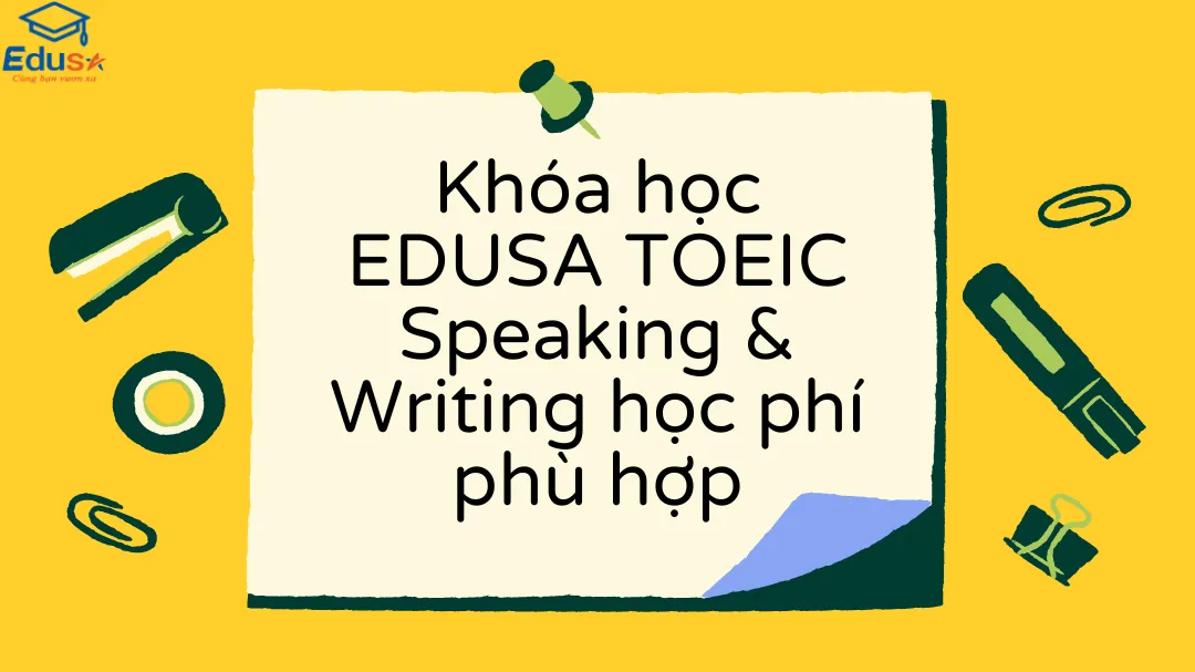 Khóa học EDUSA TOEIC Speaking & Writing học phí phù hợp