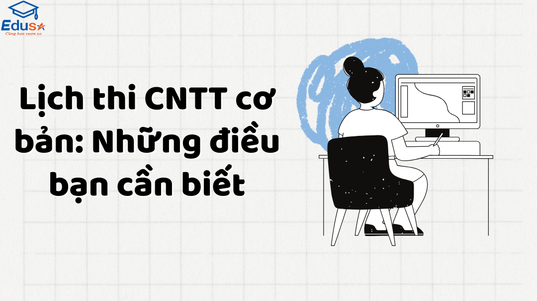 Lịch thi CNTT cơ bản: Những điều bạn cần biết