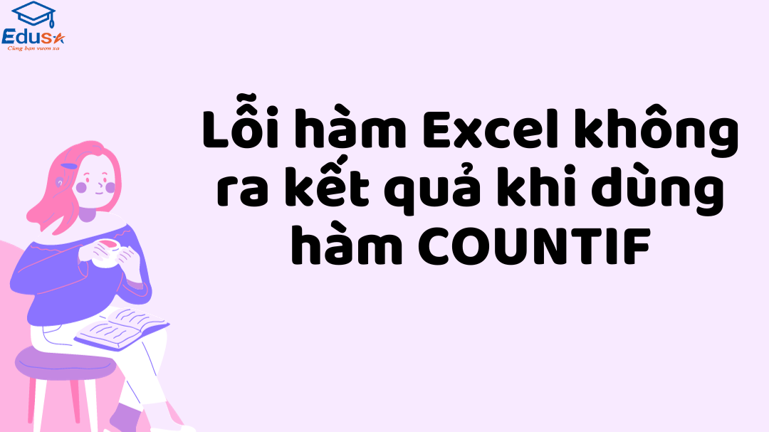 Lỗi hàm Excel không ra kết quả khi dùng hàm COUNTIF