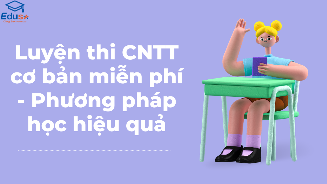Luyện thi CNTT cơ bản miễn phí - Phương pháp học hiệu quả