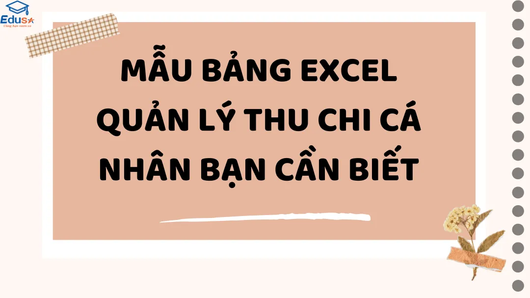 Mẫu Bảng Excel Quản Lý Thu Chi Cá Nhân Bạn Cần Biết