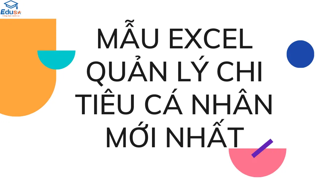 MẪU EXCEL QUẢN LÝ CHI TIÊU CÁ NHÂN MỚI NHẤT