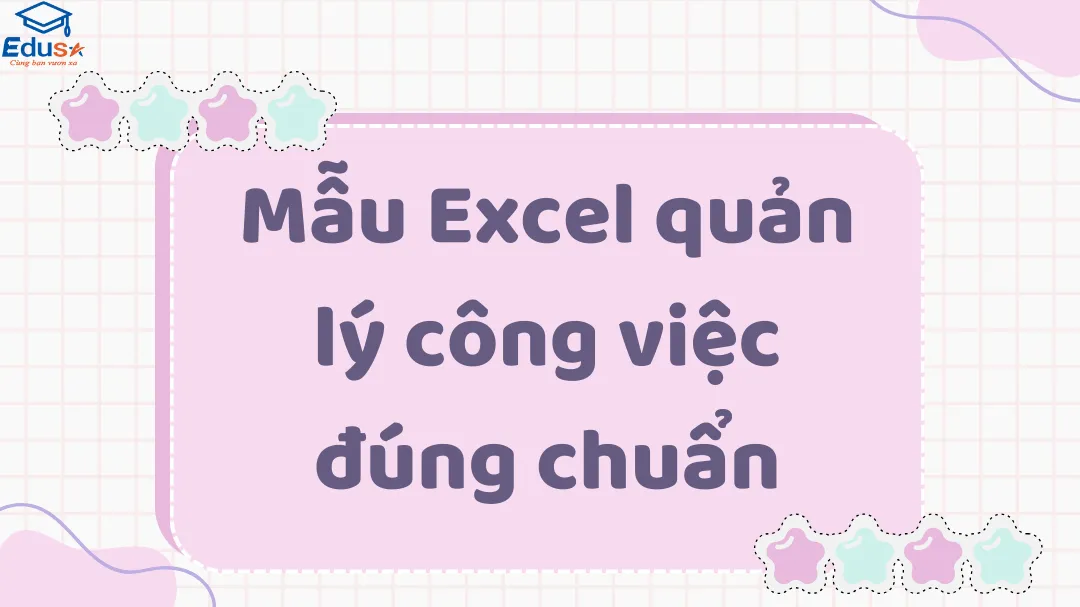 Mẫu Excel quản lý công việc đúng chuẩn