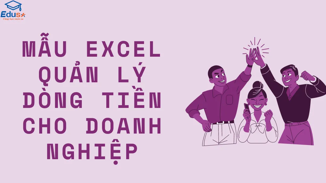 Mẫu Excel quản lý dòng tiền cho doanh nghiệp