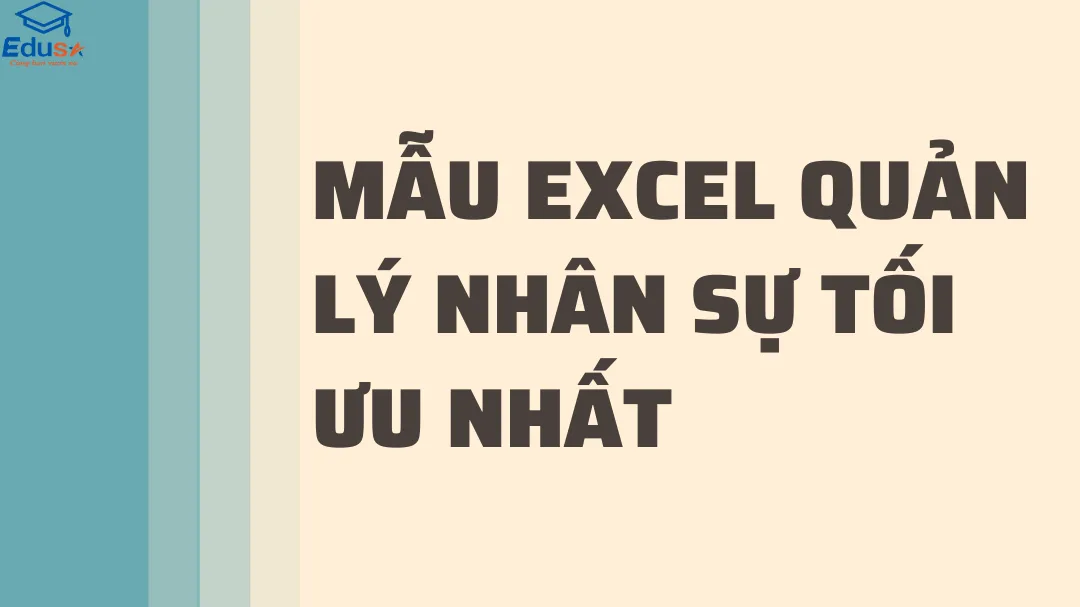 Mẫu Excel Quản Lý Nhân Sự Tối Ưu Nhất 