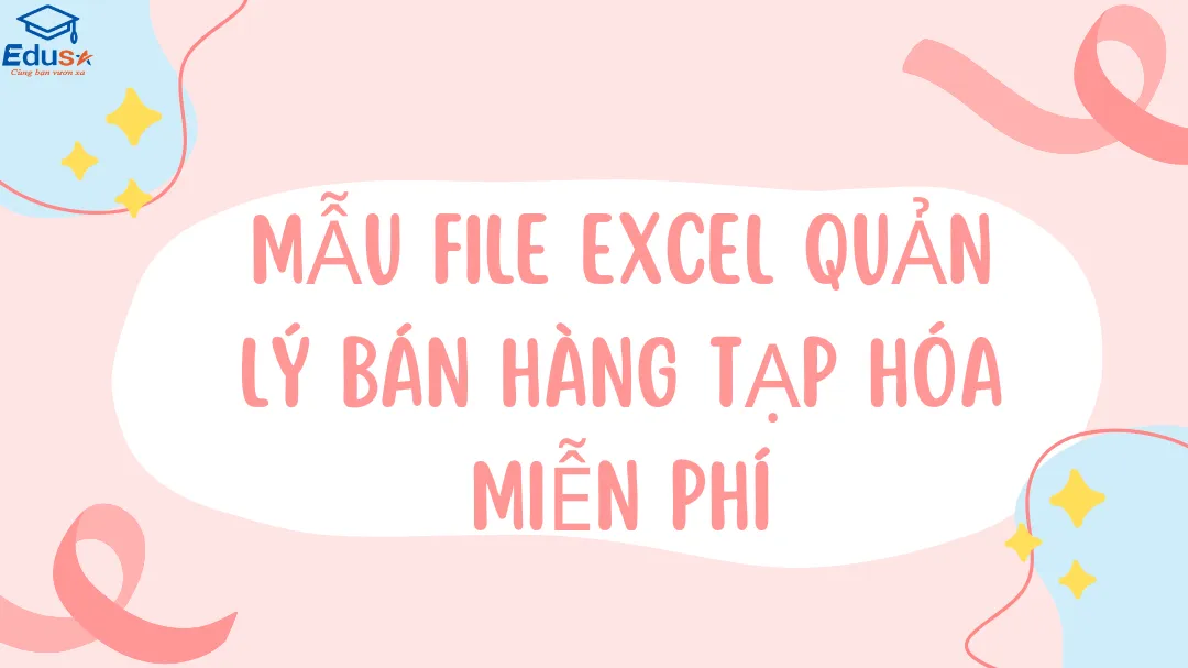 Mẫu file Excel quản lý bán hàng tạp hóa miễn phí