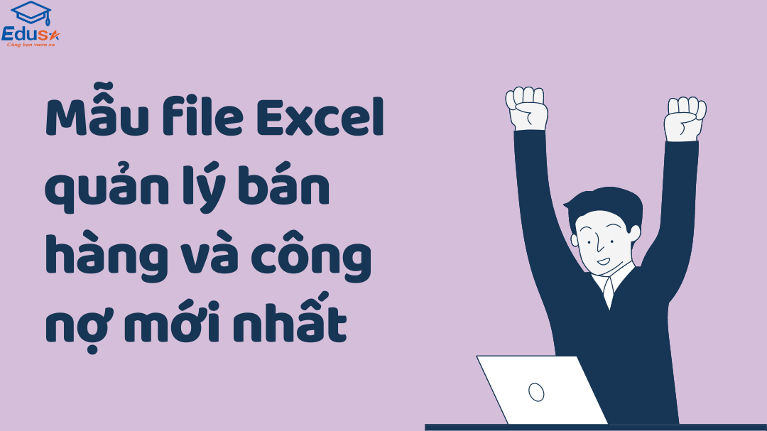 Mẫu file Excel quản lý bán hàng và công nợ mới nhất