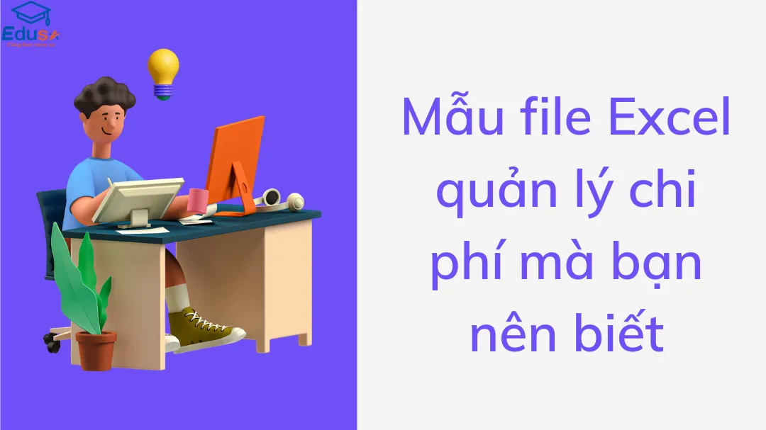 Mẫu file Excel quản lý chi phí mà bạn nên biết