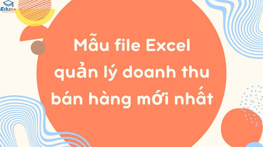 Mẫu file Excel quản lý doanh thu bán hàng mới nhất