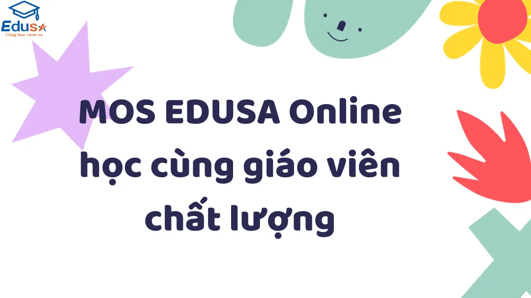 MOS EDUSA Online học cùng giáo viên chất lượng