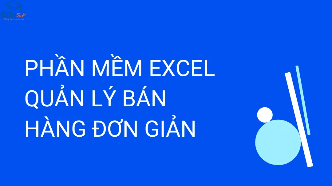 PHẦN MỀM EXCEL QUẢN LÝ BÁN HÀNG ĐƠN GIẢN