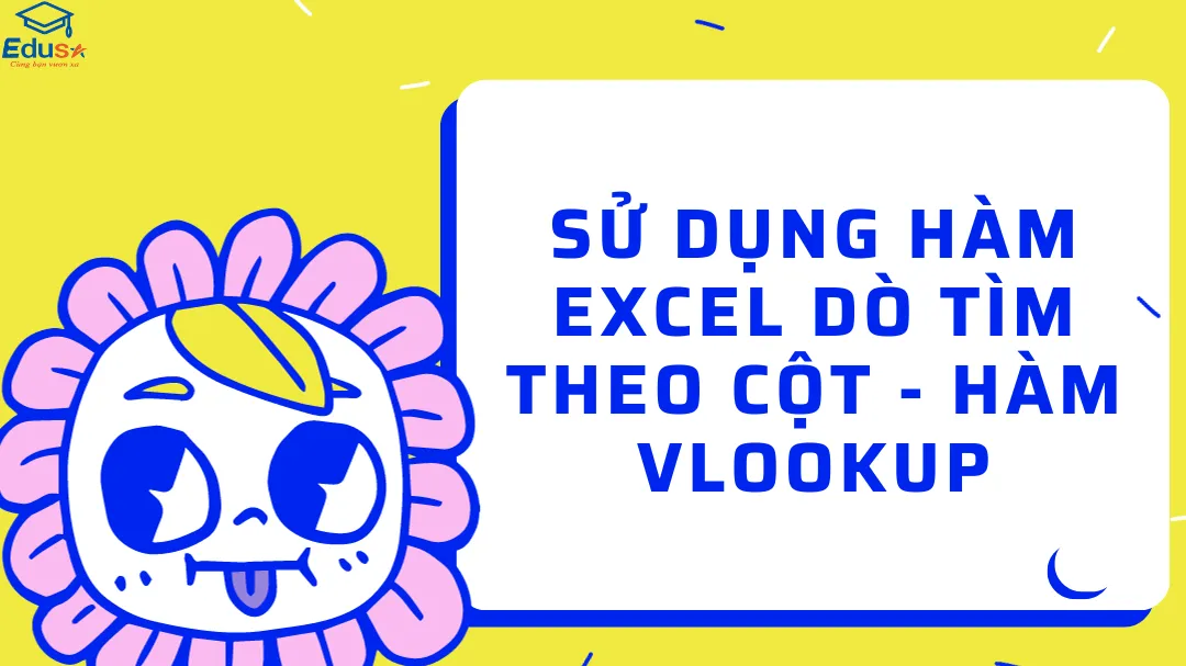 Sử dụng hàm Excel dò tìm theo cột - Hàm VLOOKUP